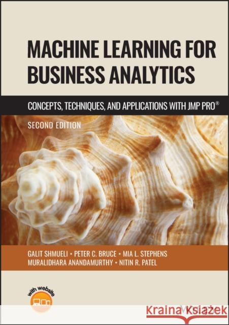 Machine Learning for Business Analytics: Concepts, Techniques and Applications with Jmp Pro Shmueli, Galit 9781119903833