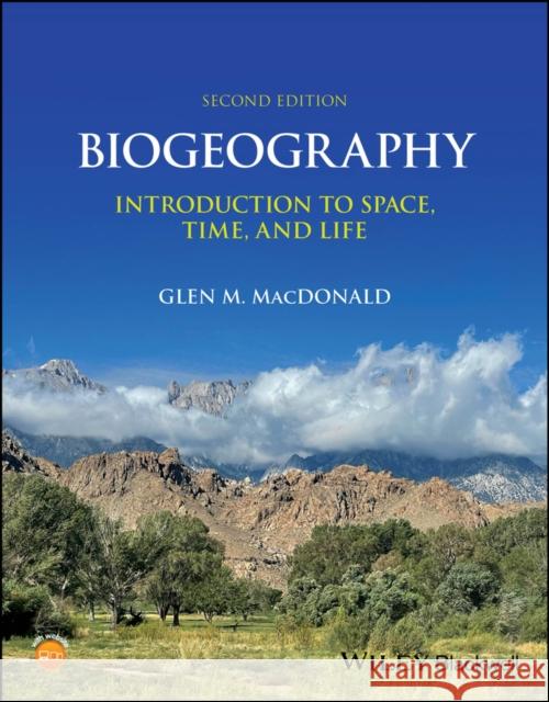 Biogeography: Introduction to Space, Time, and Life Glen M. (University of California at Los Angeles) MacDonald 9781119904588