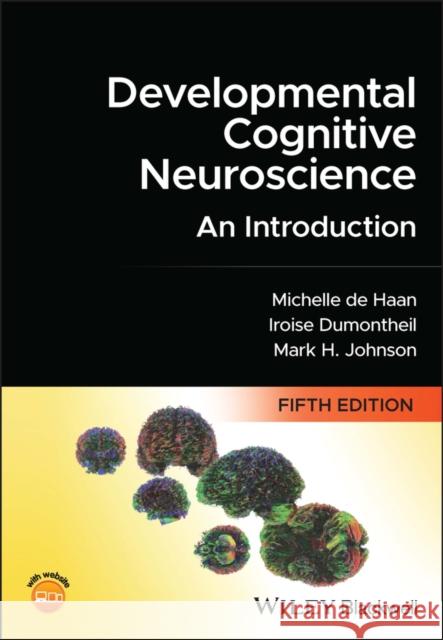 Developmental Cognitive Neuroscience - An Introduc tion, 5e M Johnson 9781119904694 John Wiley and Sons Ltd