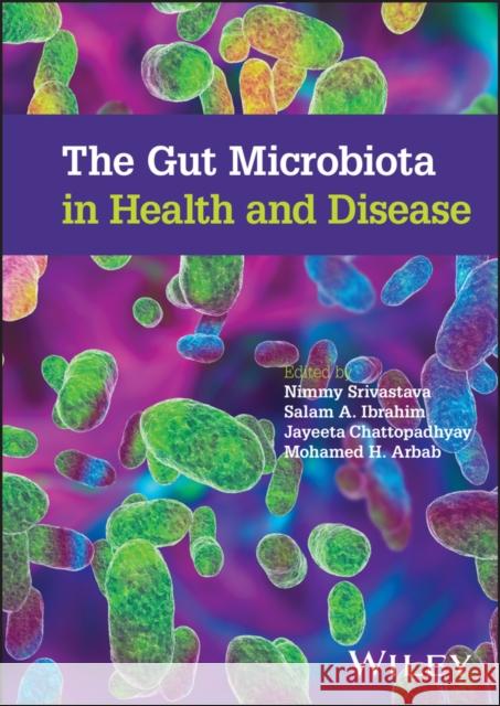 The Gut Microbiota in Health and Disease SA Srivastava 9781119904755 John Wiley & Sons Inc