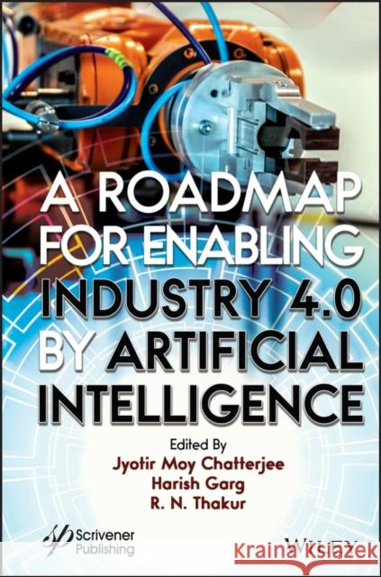 A Roadmap for Enabling Industry 4.0 by Artificial Intelligence Chatterjee 9781119904854