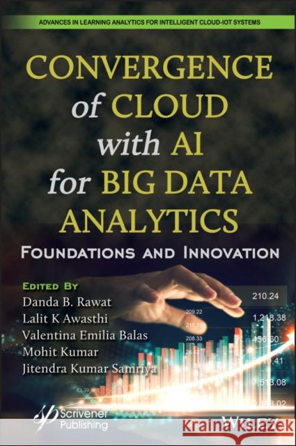 Convergence of Cloud with AI for Big Data Analytics: Foundations and Innovation Rawat, Danda B. 9781119904885