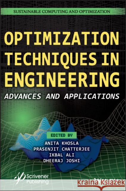 Optimization Techniques in Engineering: Advances and Applications Khosla, Anita 9781119906278