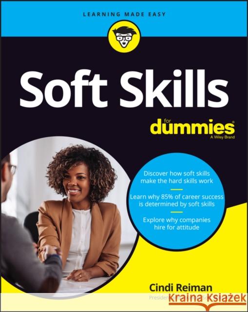 Soft Skills For Dummies Reiman, Cindi 9781119906551 John Wiley & Sons Inc