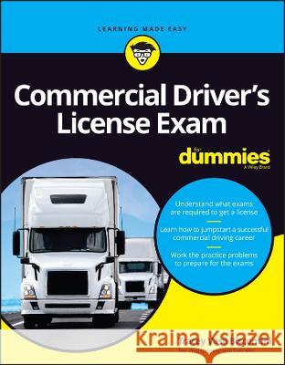 Commercial Driver's License Exam for Dummies Biscontini, Tracey Vasil 9781119907589