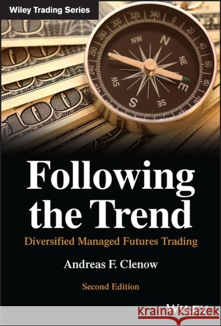 Following the Trend: Diversified Managed Futures Trading Clenow, Andreas F. 9781119908982 John Wiley & Sons Inc