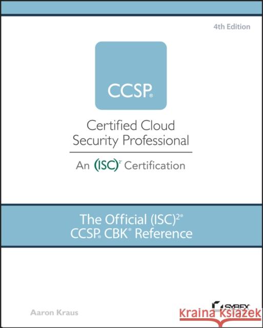 The Official (Isc)2 Ccsp Cbk Reference Aaron Kraus 9781119909019 Sybex