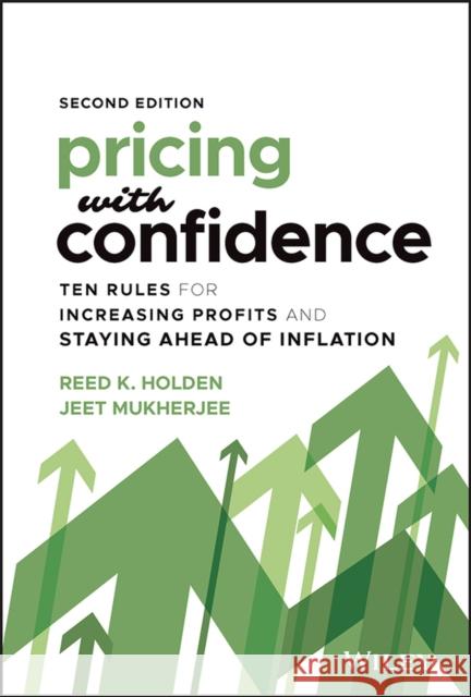 Pricing with Confidence: Ten Rules for Increasing Profits and Staying Ahead of Inflation Holden, Reed K. 9781119910183 John Wiley & Sons Inc