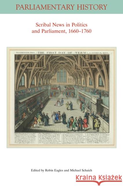 Scribal News in Politics and Parliament, 1660 - 1760 Eagles, Robin 9781119912163 Wiley-Blackwell