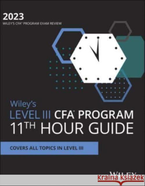 Wiley's Level III Cfa Program 11th Hour Final Review Study Guide 2023 Wiley 9781119930709