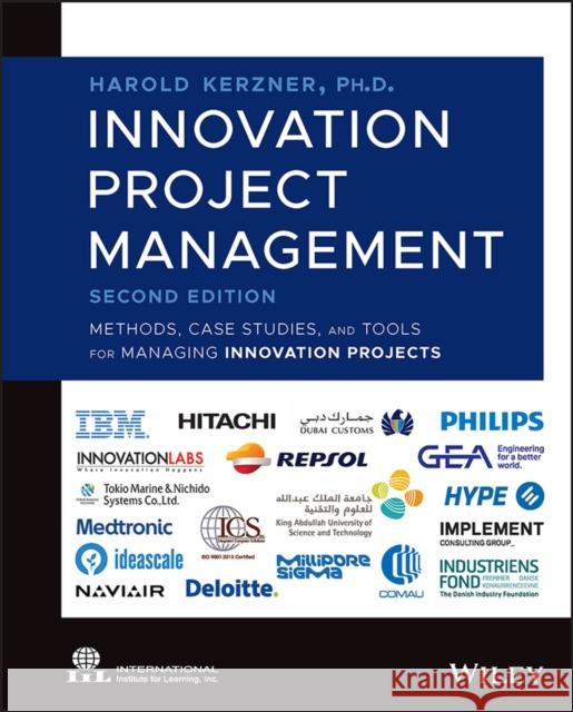 Innovation Project Management: Methods, Case Studies, and Tools for Managing Innovation Projects Kerzner, Harold 9781119931249