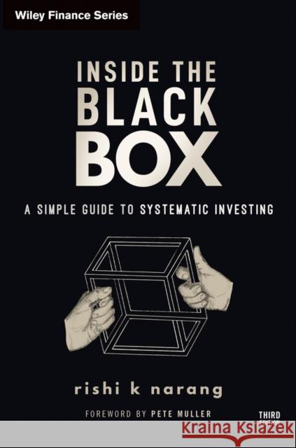 Inside the Black Box: A Simple Guide to Systematic Investing Rishi K. Narang 9781119931898 WILEY