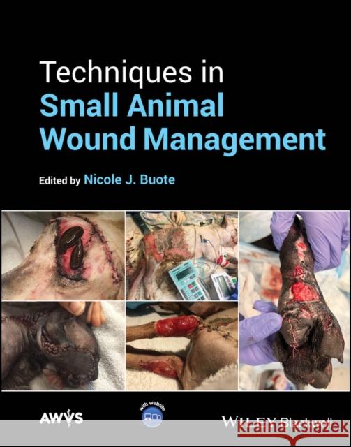 Techniques in Small Animal Wound Management  9781119933823 John Wiley and Sons Ltd