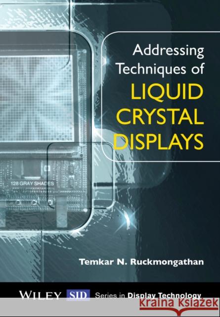 Addressing Techniques of Liquid Crystal Displays Ruckmongathan, Temkar N. 9781119940456 John Wiley & Sons