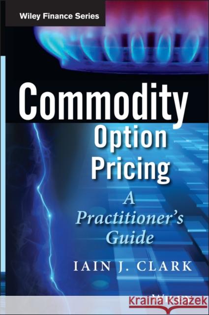 Commodity Option Pricing Clark, Iain J. 9781119944515 John Wiley & Sons