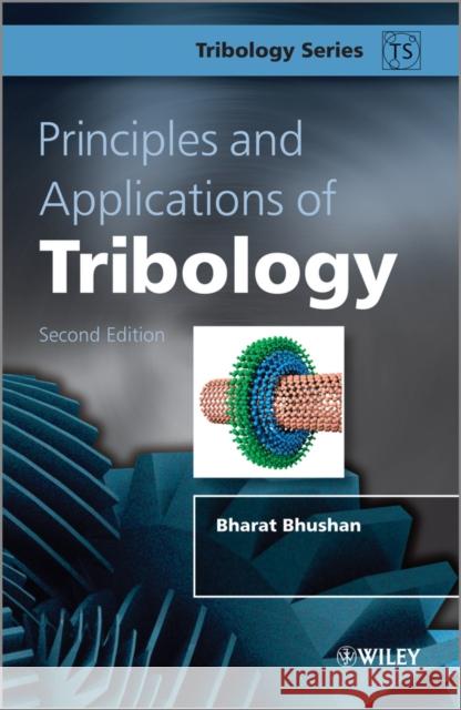 Principles and Applications of Tribology Bharat Bhushan 9781119944546 0