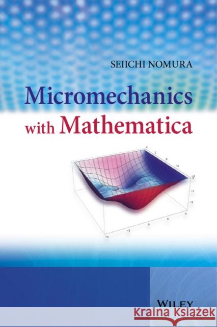 Micromechanics with Mathematica Nomura, Seiichi 9781119945031 John Wiley & Sons