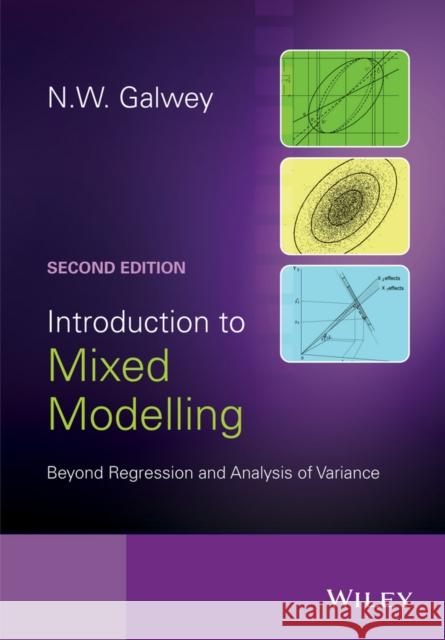 Introduction to Mixed Modelling: Beyond Regression and Analysis of Variance Galwey, Nicholas W. 9781119945499 John Wiley & Sons