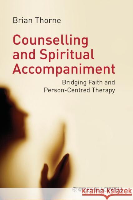 Counselling and Spiritual Accompaniment Thorne, Brian 9781119950813