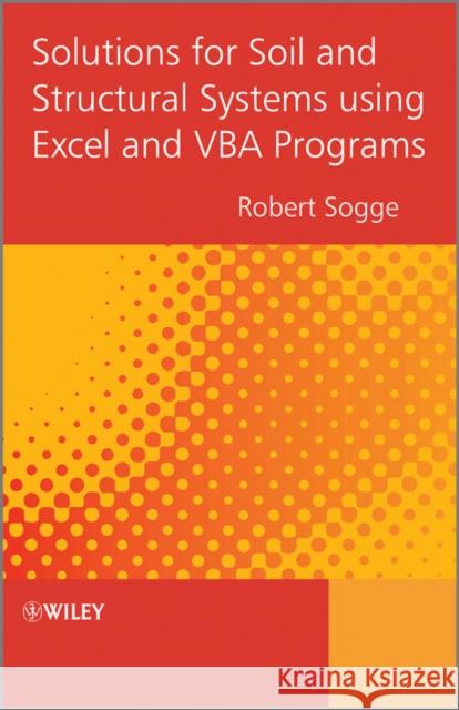 solutions for soil and structural systems using excel and vba programs  Sogge, Robert 9781119951551 John Wiley & Sons