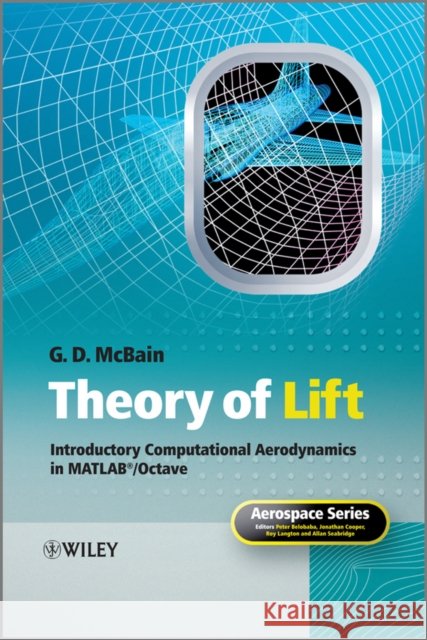 Theory of Lift: Introductory Computational Aerodynamics in Matlab/Octave G. D. (University of Sydney) McBain 9781119952282 John Wiley & Sons Inc