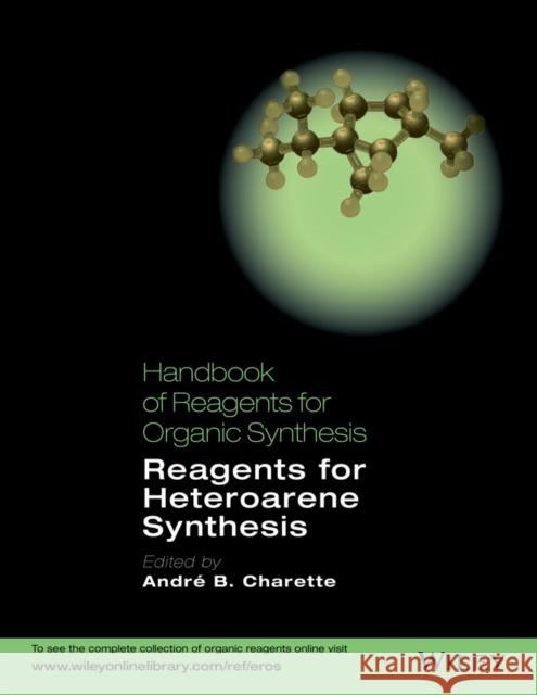 Handbook of Reagents for Organic Synthesis: Reagents for Heteroarene Synthesis Charette, André B. 9781119952299 John Wiley & Sons