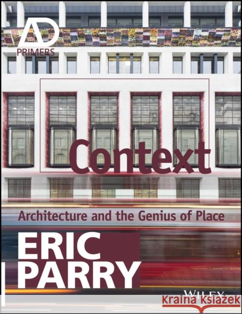 Context: Architecture and the Genius of Place Parry, Eric 9781119952718 John Wiley & Sons