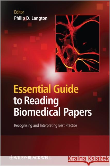 Essential Guide to Reading Biomedical Papers: Recognising and Interpreting Best Practice Langton, Philip D. 9781119959960 0