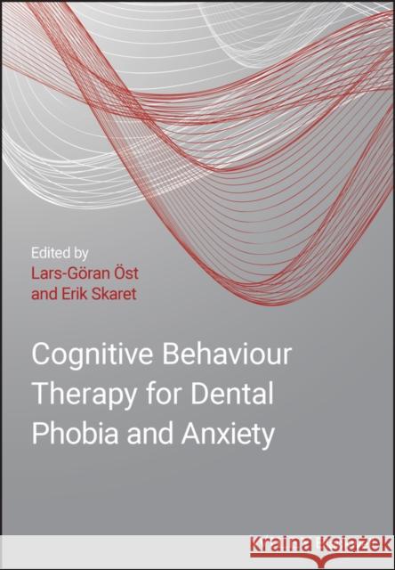 Cognitive Behavioral Therapy for Dental Phobia and Anxiety  9781119960720 John Wiley & Sons