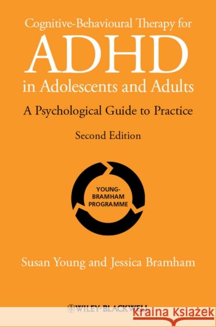 Cognitive-Behavioural Therapy for ADHD in Adolescents and Adults: A Psychological Guide to Practice Young, Susan 9781119960737