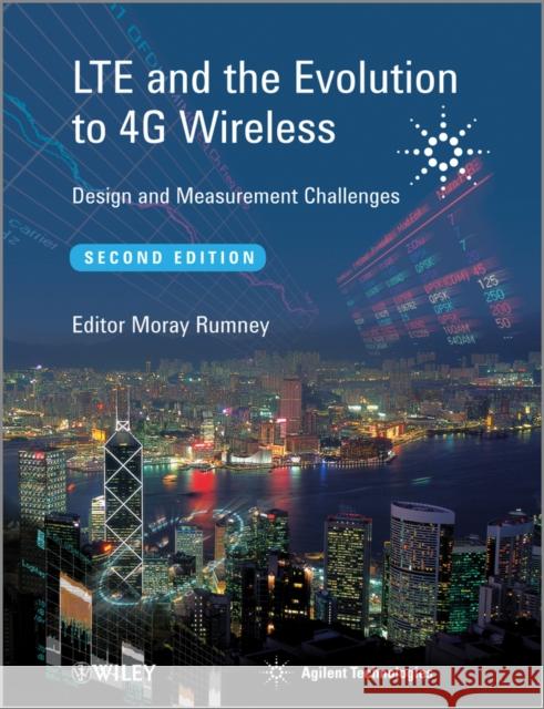 Lte and the Evolution to 4g Wireless: Design and Measurement Challenges Rumney, Moray 9781119962571