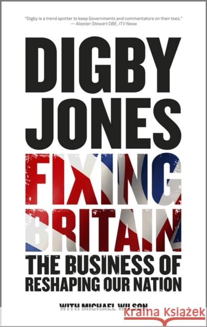 Fixing Britain: The Business of Reshaping Our Nation Jones, Digby 9781119963974