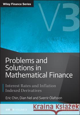 Problems and Solutions in Mathematical Finance: Interest Rates and Inflation Indexed Derivatives Chin, Eric; Olafsson, Sverrir; Nel, Dian 9781119965817 John Wiley & Sons