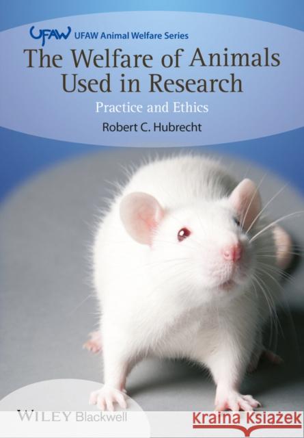 The Welfare of Animals Used in Research: Practice and Ethics Hubrecht, Robert C. 9781119967071 John Wiley & Sons