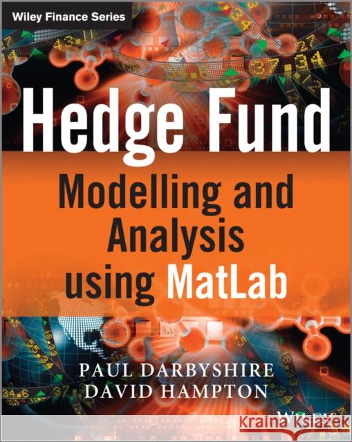 Hedge Fund Modelling and Analysis Using MATLAB Darbyshire, Paul 9781119967378