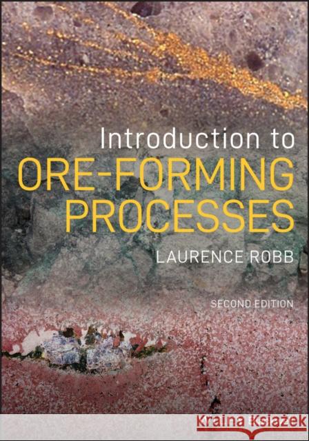 Introduction to Ore-Forming Processes Robb, Laurence 9781119967507 John Wiley & Sons