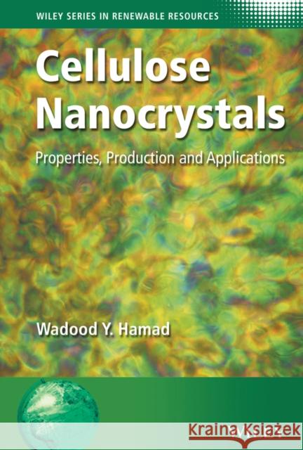 Cellulose Nanocrystals: Properties, Production and Applications Hamad, Wadood Y. 9781119968160 John Wiley & Sons