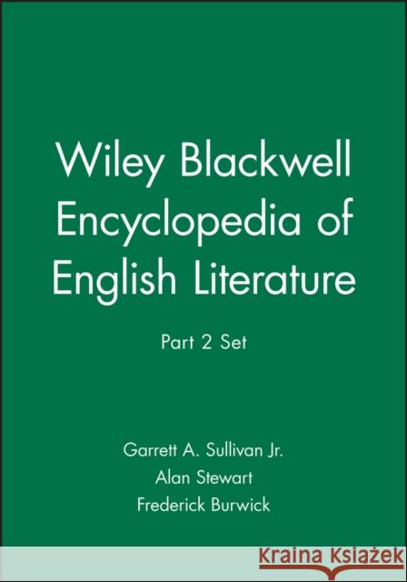 Wiley Blackwell Encyclopedia of English Literature, Part 2 Set Garrett A. Sullivan, Jr.   9781119969266