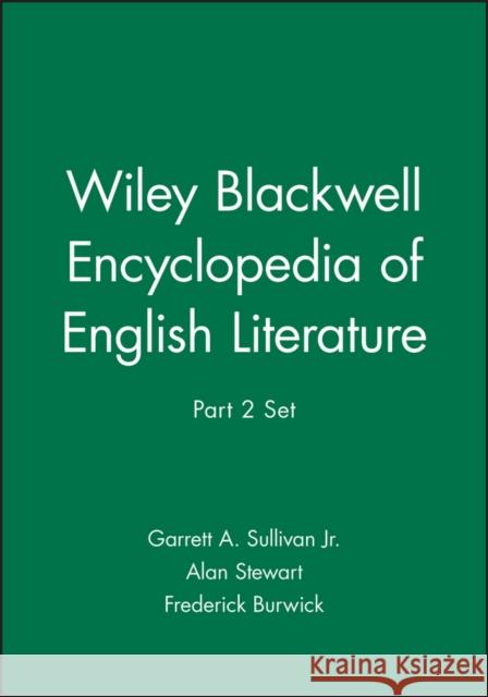 Wiley Blackwell Encyclopedia of English Literature, Part 2 Set Garrett A. Sullivan, Jr.   9781119969266 John Wiley & Sons Inc