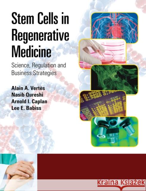 Stem Cells in Regenerative Medicine: Science, Regulation and Business Strategies Vertes, Alain A. 9781119971399