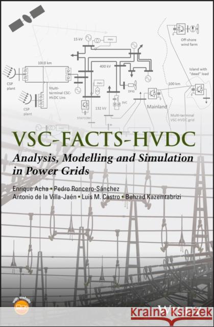 Vsc-Facts-Hvdc: Analysis, Modelling and Simulation in Power Grids Acha, Enrique 9781119973980 John Wiley & Sons