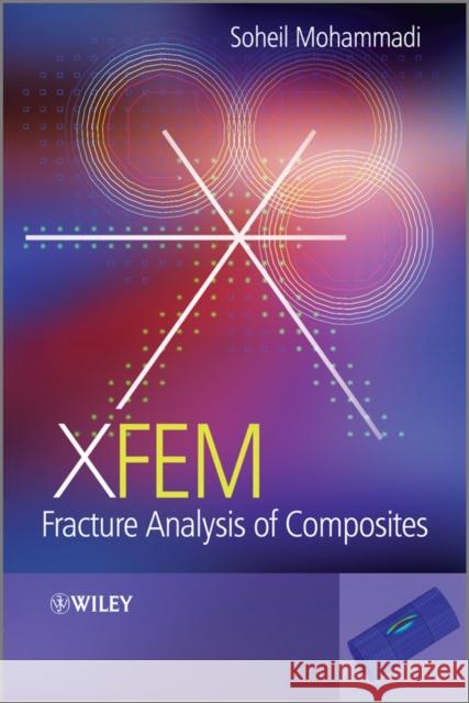 Xfem Fracture Analysis of Composites Mohammadi, Soheil 9781119974062