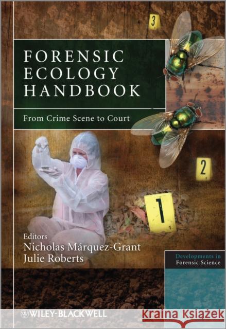 Forensic Ecology Handbook: From Crime Scene to Court Roberts, Julie 9781119974192