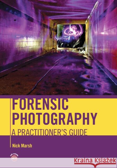 Forensic Photography: A Practitioner's Guide Marsh, Nick 9781119975823 John Wiley & Sons