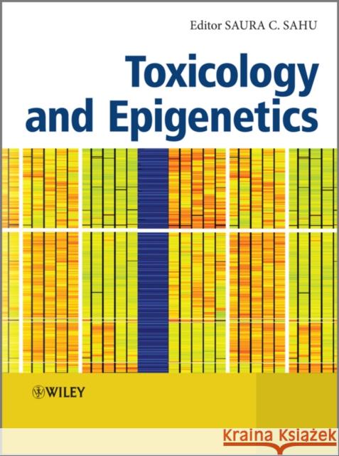 Toxicology and Epigenetics Saura C. Sahu 9781119976097 John Wiley & Sons