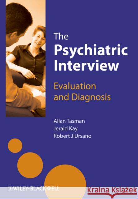 The Psychiatric Interview: Evaluation and Diagnosis Tasman, Allan 9781119976233