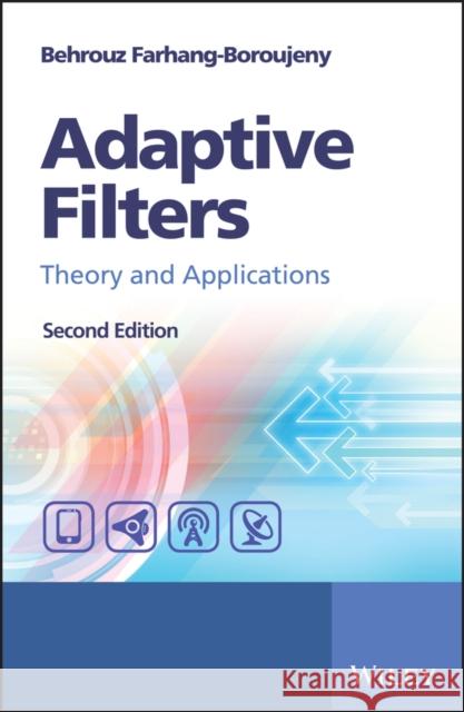 Adaptive Filters: Theory and Applications Farhang-Boroujeny, Behrouz 9781119979548