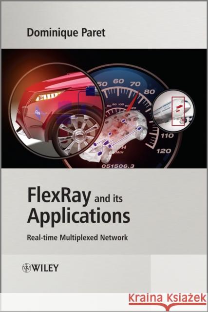 Flexray and Its Applications: Real Time Multiplexed Network Paret, Dominique 9781119979562 John Wiley & Sons
