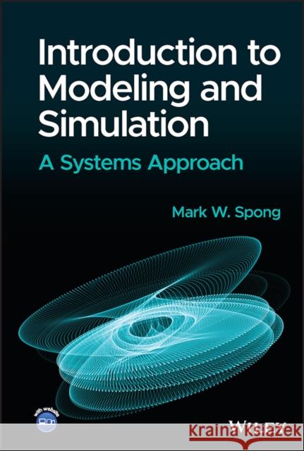 Introduction to Modeling and Simulation: A Systems Approach Spong, Mark W. 9781119982883