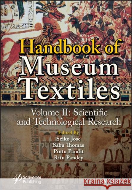 Handbook of Museum Textiles, Volume 2: Scientific and Technological Research Jose, Seiko 9781119983385